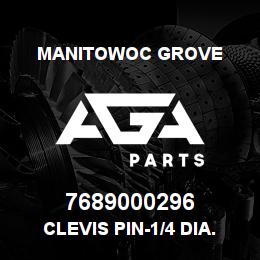 7689000296 Manitowoc Grove CLEVIS PIN-1/4 DIA. 2 PRI | AGA Parts