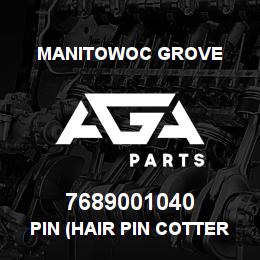 7689001040 Manitowoc Grove PIN (HAIR PIN COTTER) | AGA Parts