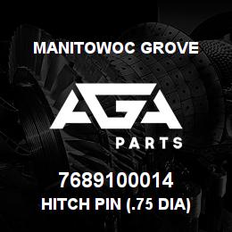 7689100014 Manitowoc Grove HITCH PIN (.75 DIA) | AGA Parts