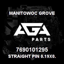 7690101295 Manitowoc Grove Straight Pin 0.19x0.75 St | AGA Parts