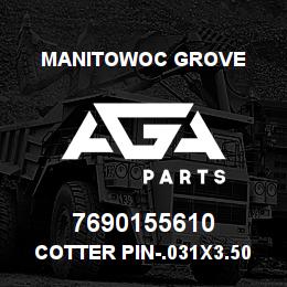 7690155610 Manitowoc Grove COTTER PIN-.031X3.50 | AGA Parts