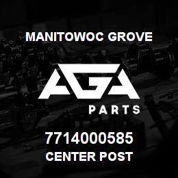 7714000585 Manitowoc Grove CENTER POST | AGA Parts