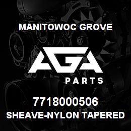 7718000506 Manitowoc Grove SHEAVE-NYLON TAPERED ROLLER BR | AGA Parts