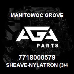 7718000579 Manitowoc Grove SHEAVE-NYLATRON (3/4 ROPE) | AGA Parts