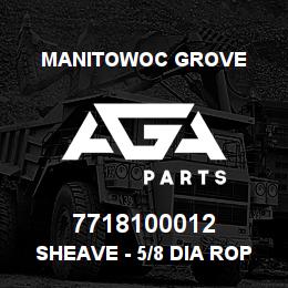 7718100012 Manitowoc Grove SHEAVE - 5/8 DIA ROPE | AGA Parts