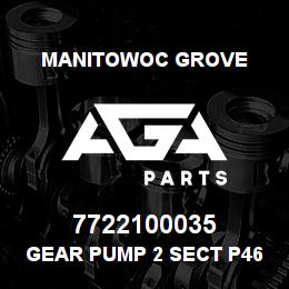 7722100035 Manitowoc Grove GEAR PUMP 2 SECT P465/P430 | AGA Parts