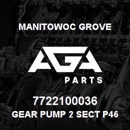 7722100036 Manitowoc Grove GEAR PUMP 2 SECT P465/P330 | AGA Parts