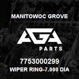 7753000299 Manitowoc Grove WIPER RING-7.000 DIA ROD | AGA Parts