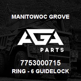 7753000715 Manitowoc Grove RING - 6 GUIDELOCK | AGA Parts