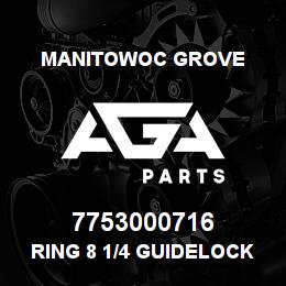 7753000716 Manitowoc Grove RING 8 1/4 GUIDELOCK | AGA Parts