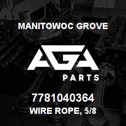 7781040364 Manitowoc Grove WIRE ROPE, 5/8 | AGA Parts