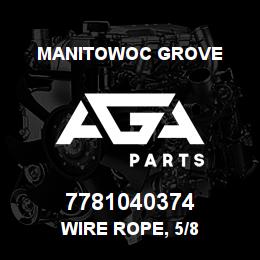 7781040374 Manitowoc Grove WIRE ROPE, 5/8 | AGA Parts