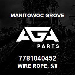 7781040452 Manitowoc Grove WIRE ROPE, 5/8 | AGA Parts