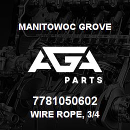 7781050602 Manitowoc Grove WIRE ROPE, 3/4 | AGA Parts
