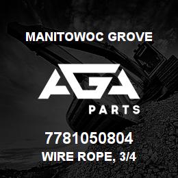 7781050804 Manitowoc Grove WIRE ROPE, 3/4 | AGA Parts