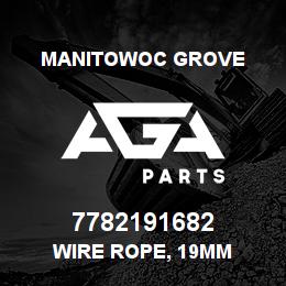 7782191682 Manitowoc Grove WIRE ROPE, 19MM | AGA Parts