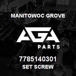 7785140301 Manitowoc Grove SET SCREW | AGA Parts