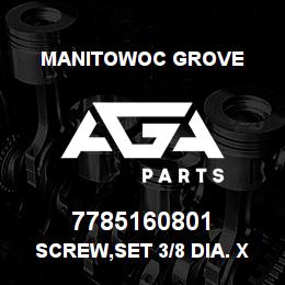 7785160801 Manitowoc Grove SCREW,SET 3/8 DIA. X 1/2 | AGA Parts
