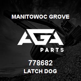 778682 Manitowoc Grove LATCH DOG | AGA Parts