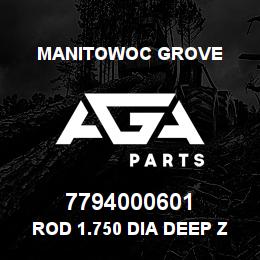7794000601 Manitowoc Grove ROD 1.750 DIA DEEP Z SEAL | AGA Parts