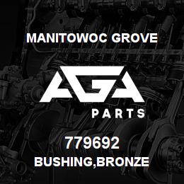 779692 Manitowoc Grove BUSHING,BRONZE | AGA Parts