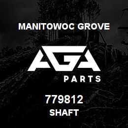 779812 Manitowoc Grove SHAFT | AGA Parts