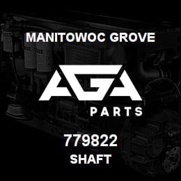 779822 Manitowoc Grove SHAFT | AGA Parts