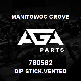 780562 Manitowoc Grove DIP STICK,VENTED | AGA Parts