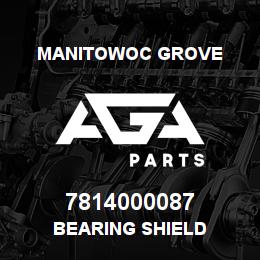 7814000087 Manitowoc Grove BEARING SHIELD | AGA Parts