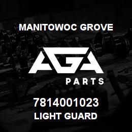 7814001023 Manitowoc Grove LIGHT GUARD | AGA Parts