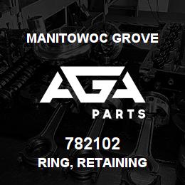 782102 Manitowoc Grove RING, RETAINING | AGA Parts