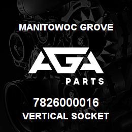 7826000016 Manitowoc Grove VERTICAL SOCKET | AGA Parts