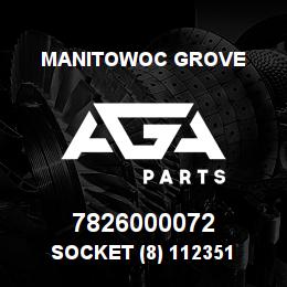 7826000072 Manitowoc Grove SOCKET (8) 112351 | AGA Parts
