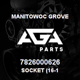 7826000626 Manitowoc Grove SOCKET (16-1 | AGA Parts