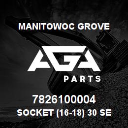 7826100004 Manitowoc Grove SOCKET (16-18) 30 SERIES | AGA Parts