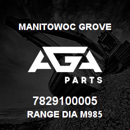 7829100005 Manitowoc Grove RANGE DIA M985 | AGA Parts