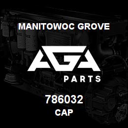 786032 Manitowoc Grove CAP | AGA Parts