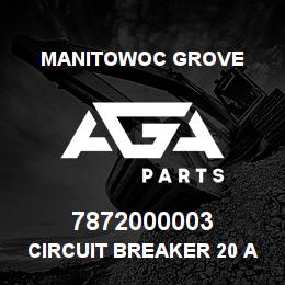 7872000003 Manitowoc Grove CIRCUIT BREAKER 20 AMP | AGA Parts