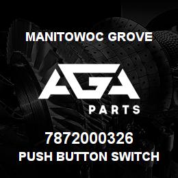7872000326 Manitowoc Grove PUSH BUTTON SWITCH | AGA Parts