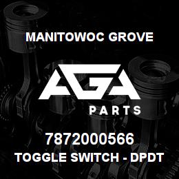 7872000566 Manitowoc Grove TOGGLE SWITCH - DPDT ON-NONE-O | AGA Parts