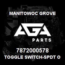 7872000578 Manitowoc Grove TOGGLE SWITCH-SPDT ON-NONE-ON* | AGA Parts