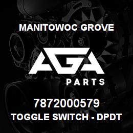 7872000579 Manitowoc Grove TOGGLE SWITCH - DPDT ON-NONE-O | AGA Parts