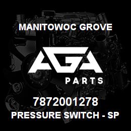 7872001278 Manitowoc Grove PRESSURE SWITCH - SPST | AGA Parts