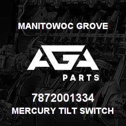 7872001334 Manitowoc Grove MERCURY TILT SWITCH | AGA Parts