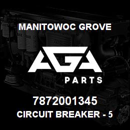 7872001345 Manitowoc Grove CIRCUIT BREAKER - 5 AMP | AGA Parts