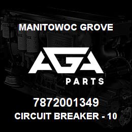 7872001349 Manitowoc Grove CIRCUIT BREAKER - 10 AMP MAN | AGA Parts