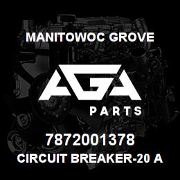 7872001378 Manitowoc Grove CIRCUIT BREAKER-20 AMP MAN | AGA Parts