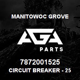 7872001525 Manitowoc Grove CIRCUIT BREAKER - 25 AMP | AGA Parts