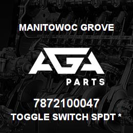 7872100047 Manitowoc Grove TOGGLE SWITCH SPDT *ON-OFF-ON* | AGA Parts