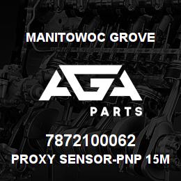 7872100062 Manitowoc Grove PROXY SENSOR-PNP 15mm RANGE | AGA Parts